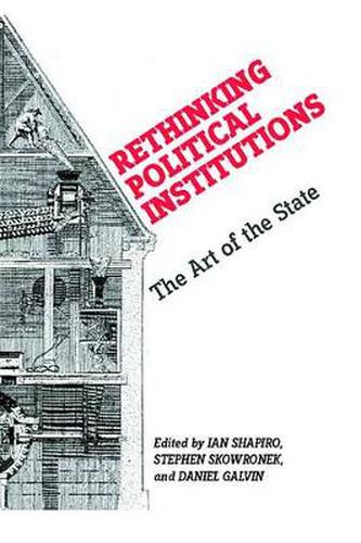 Rethinking Political Institutions: The Art of the State