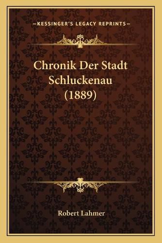 Cover image for Chronik Der Stadt Schluckenau (1889)