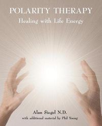 Cover image for Polarity Therapy: Healing with Life Energy