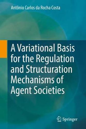 Cover image for A Variational Basis for the Regulation and Structuration Mechanisms of Agent Societies