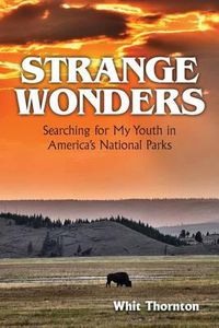 Cover image for Strange Wonders: Searching for My Youth in America's National Parks