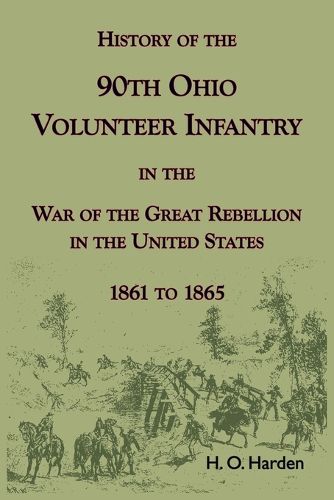 Cover image for History of the 90th Onio Volunteer Infantry in the War of the Great Rebellion in the United States, 1861 to 1865