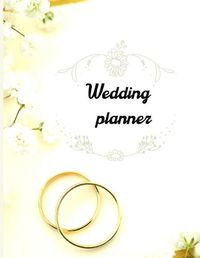 Cover image for Wedding planner: Wedding planner: Extremely useful Wedding Planner with all the Essential Tools to Plan the Big Day Planner and Organizer Wedding planner checklist Budget Planning Workbooks