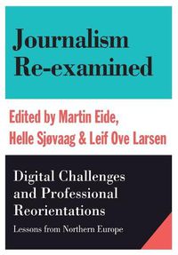 Cover image for Journalism Re-examined: Digital Challenges and Professional Orientations (Lessons from Northern Europe)