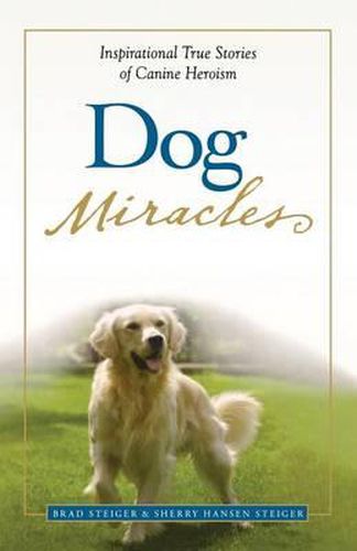 Cover image for Dog Miracles: Inspirational True Stories of Canine Heroism