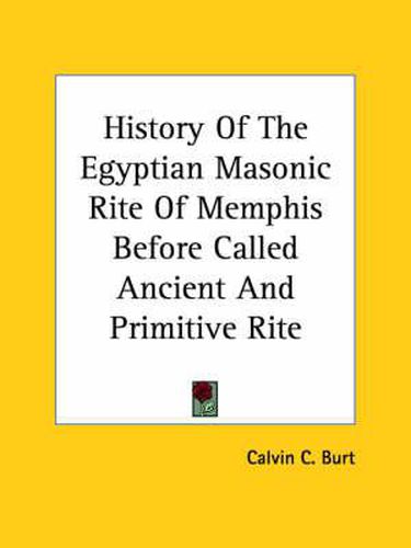 Cover image for History of the Egyptian Masonic Rite of Memphis Before Called Ancient and Primitive Rite