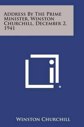 Cover image for Address by the Prime Minister, Winston Churchill, December 2, 1941