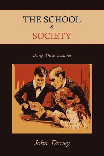 Cover image for The School & Society: Being Three Lectures