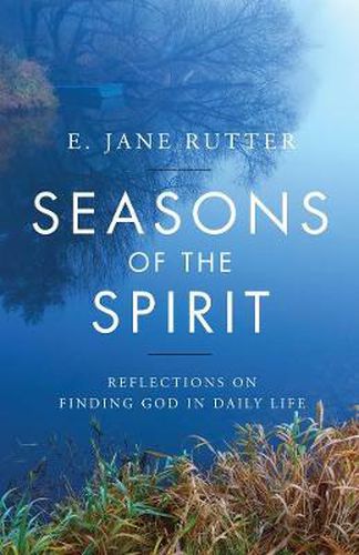 Cover image for Seasons of the Spirit: Reflections on Finding God in Daily Life
