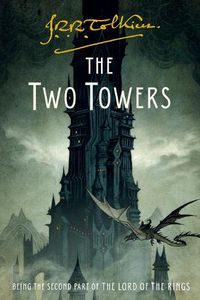 Cover image for The Two Towers: Being the Second Part of the Lord of the Rings