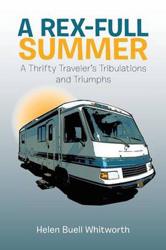 Cover image for A Rex-Full Summer: A Thrifty Traveler's Tribulations and Triumphs