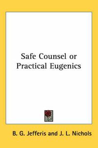 Cover image for Safe Counsel or Practical Eugenics