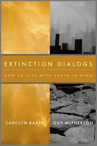 Cover image for Extinction Dialogs: How to Live with Death in Mind