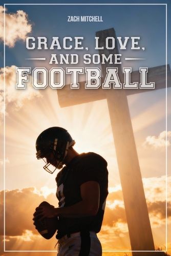 Cover image for Grace, Love, and Some Football