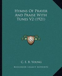 Cover image for Hymns of Prayer and Praise with Tunes V2 (1921)