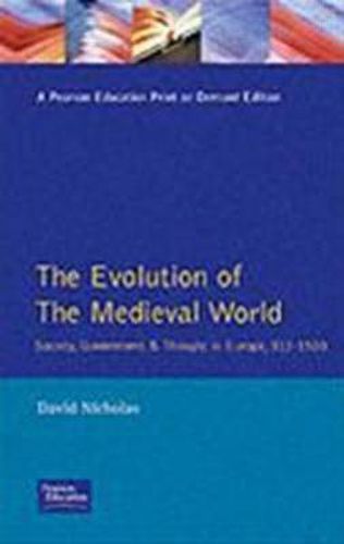 Cover image for The Evolution of the Medieval World: Society, Government & Thought in Europe 312-1500