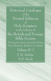 Cover image for Historical Catalogue of the Printed Editions of Holy Scripture in the Library of the British and Foreign Bible Society, Volume II, 1