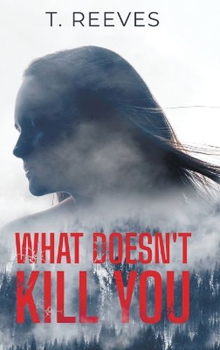 Cover image for What Doesn't Kill You