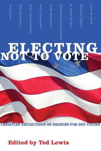 Cover image for Electing Not to Vote: Christian Reflections on Reasons for Not Voting