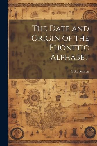 The Date and Origin of the Phonetic Alphabet