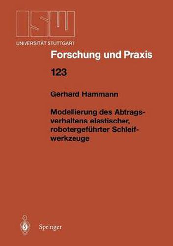 Cover image for Modellierung des Abtragsverhaltens elastischer, robotergefuhrter Schleifwerkzeuge