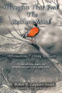 Cover image for Thoughts That Feed the Resilient Mind: Affirmations, Thoughts to Stay Resilient