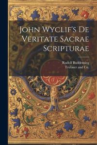 Cover image for John Wyclif's de Veritate Sacrae Scripturae