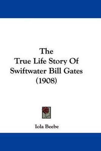 The True Life Story of Swiftwater Bill Gates (1908)