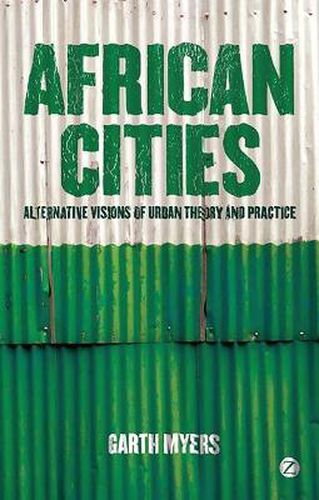 Cover image for African Cities: Alternative Visions of Urban Theory and Practice