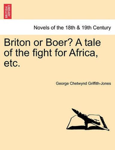 Cover image for Briton or Boer? a Tale of the Fight for Africa, Etc.