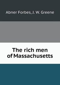 Cover image for The rich men of Massachusetts