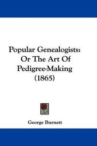 Cover image for Popular Genealogists: Or the Art of Pedigree-Making (1865)