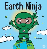 Cover image for Earth Ninja: A Children's Book About Recycling, Reducing, and Reusing