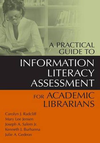 A Practical Guide to Information Literacy Assessment for Academic Librarians