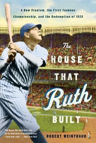 Cover image for The House That Ruth Built: A New Stadium, the First Yankees Championship, and the Redemption of 1923