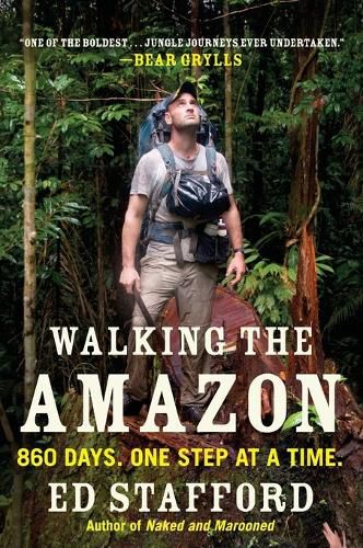 Cover image for Walking the Amazon: 860 Days. One Step at a Time.