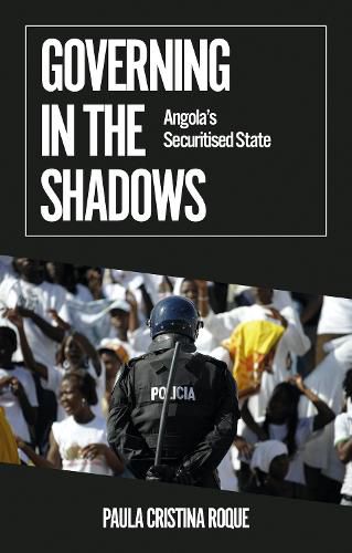 Governing in the Shadows: Angola's Securitised State