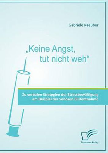 Cover image for Keine Angst, tut nicht weh - Zu verbalen Strategien der Stressbewaltigung am Beispiel der venoesen Blutentnahme