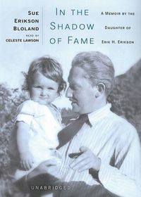 Cover image for In the Shadow of Fame: A Memoir by the Daughter of Erik H. Erikson