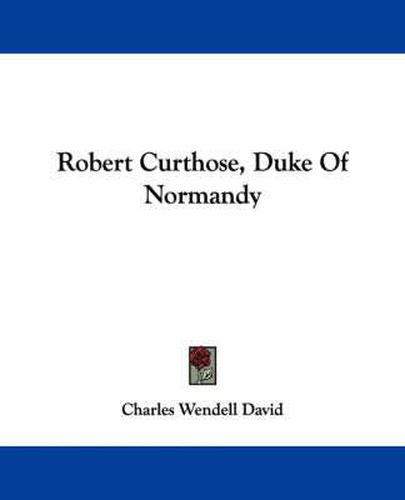 Cover image for Robert Curthose, Duke Of Normandy