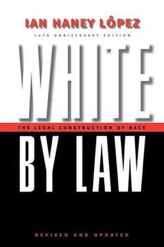 Cover image for White by Law 10th Anniversary Edition: The Legal Construction of Race