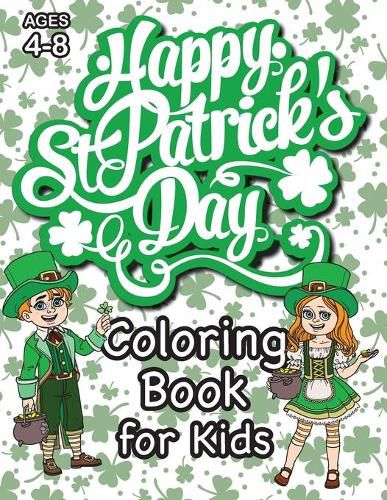 Cover image for St. Patrick's Day Coloring Book for Kids: (Ages 4-8) With Unique Coloring Pages! (St. Patrick's Day Gift for Kids)