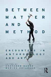 Cover image for Between Matter and Method: Encounters in Anthropology and Art