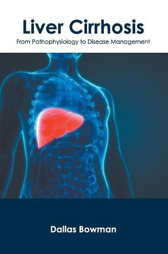 Cover image for Liver Cirrhosis: From Pathophysiology to Disease Management