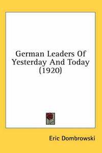 Cover image for German Leaders of Yesterday and Today (1920)