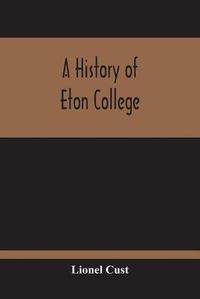 Cover image for A History Of Eton College