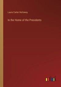 Cover image for In the Home of the Presidents