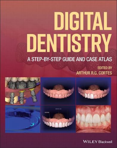 Cover image for Digital Dentistry: A Step-by-Step Guide and Case A tlas