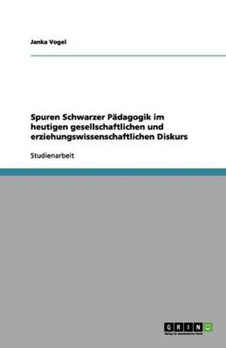 Cover image for Spuren Schwarzer Padagogik im heutigen gesellschaftlichen und erziehungswissenschaftlichen Diskurs