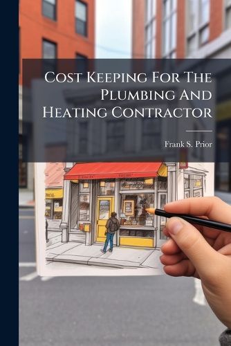 Cover image for Cost Keeping For The Plumbing And Heating Contractor
